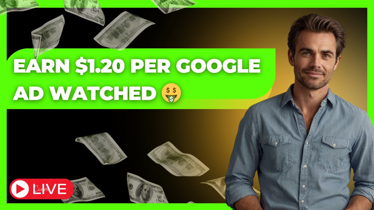 Earn $1.20 PER Google AD Watched