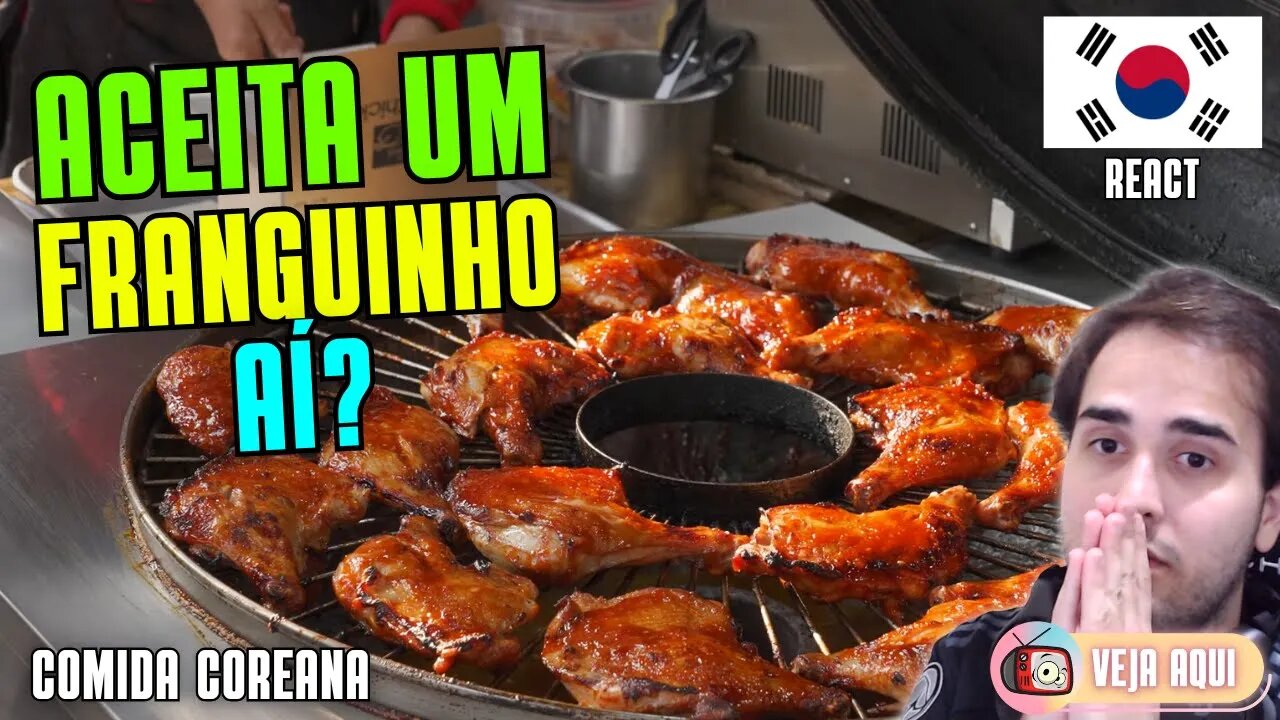 VOCÊ ACEITARIA um FRANGO GRELHADO desses? Reagindo a COMIDAS DE RUA COREANAS | Veja Aqui Reacts