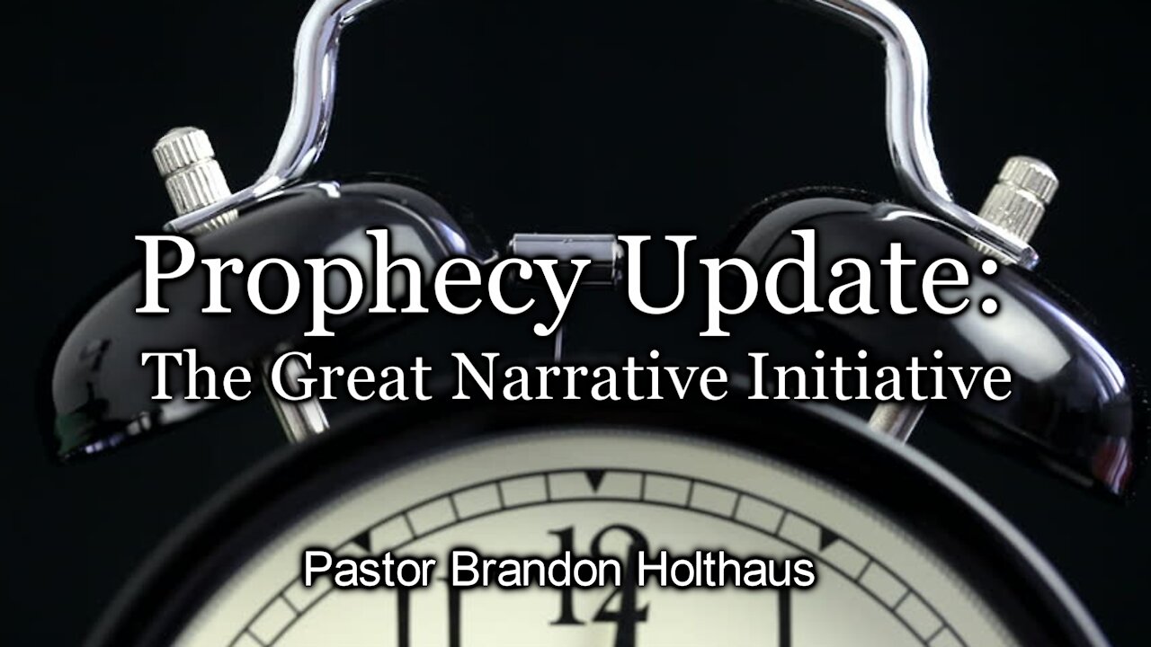 Prophecy Update - The Great Narrative Initiative