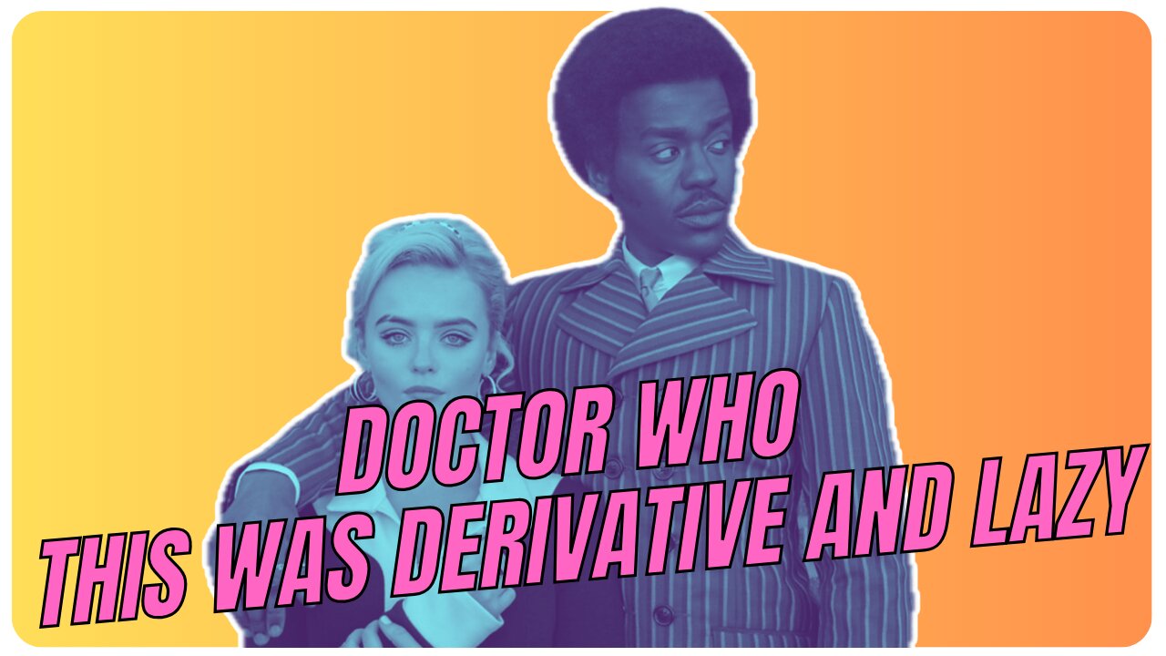 DOCTOR WHO THIS WAS DERIVATIVE AND LAZY
