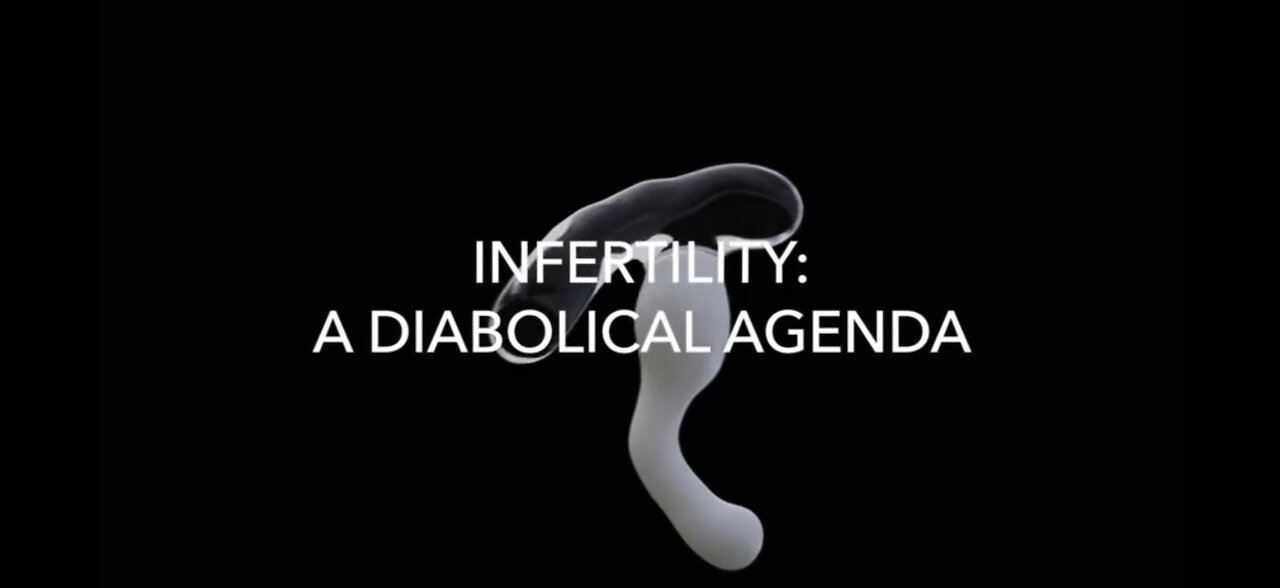 Infertility: A Diabolical Agenda (documentary)