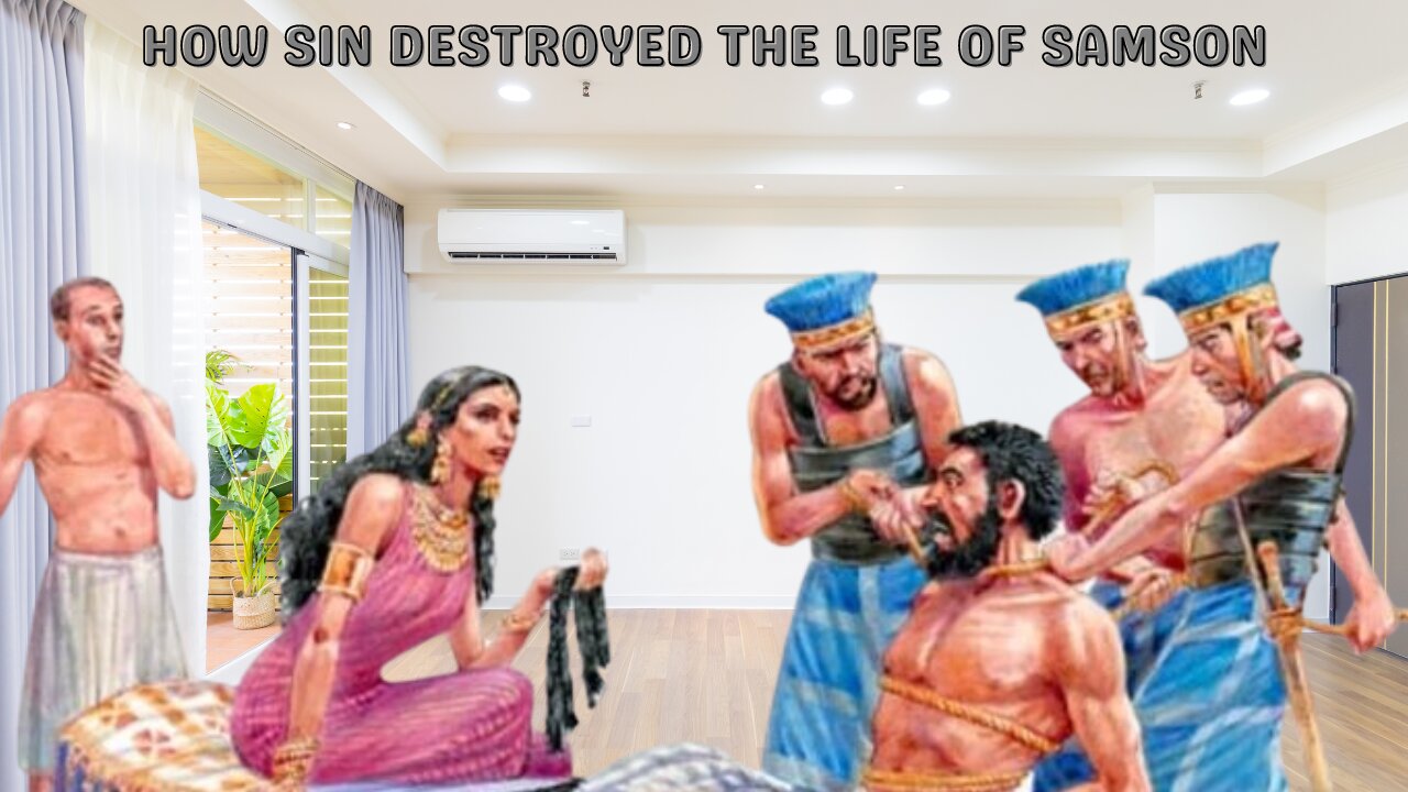 How Sin Destroyed The Life of Samson