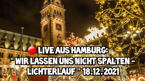 LIVE AUS HAMBURG - Wir lassen uns nicht spalten - Lichterlauf, 18.12.2021