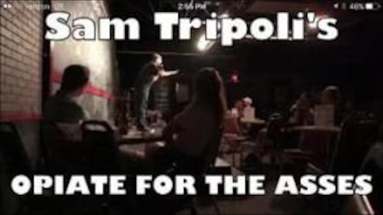 OPIATE FOR THE ASSES: Sam Tripoli live from the Funny Stop