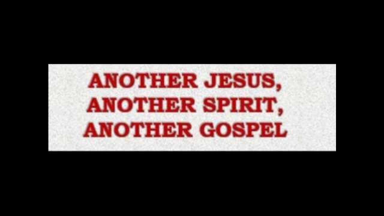 20170704 ANOTHER JESUS ANOTHER GOSPEL ANOTHER SPIRIT