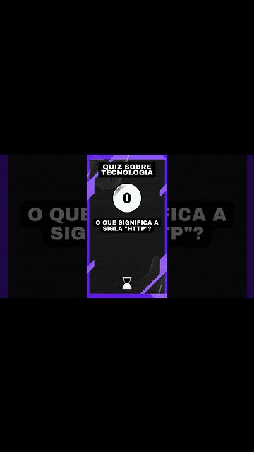 Quiz sobre tecnologia #39: O que significa a sigla "HTTP"