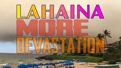 LAHAINA MORE DEVASTATION