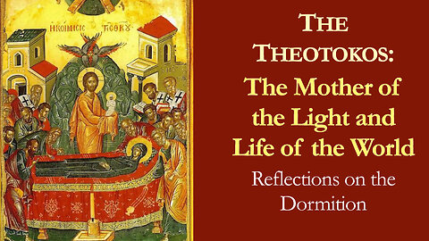 On the Dormition and Translation of the Theotokos, the Mother of the Light and Life of the World