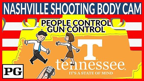 Nashville Cop's Body Cam Takes Out Shooter: 2A Control = People Control (Rated PG, no Violence)