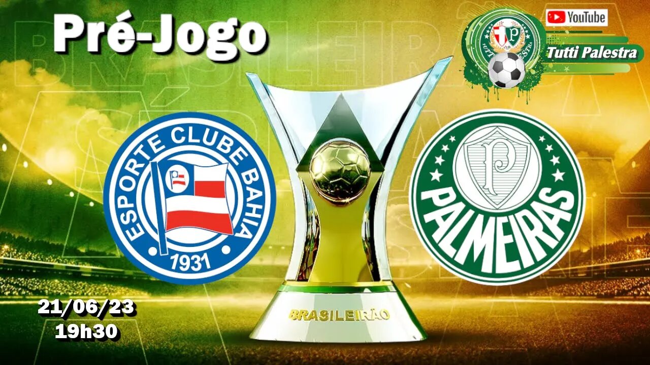 Pré-Jogo - Bahia x Palmeiras: onde assistir ao vivo, horário e escalações