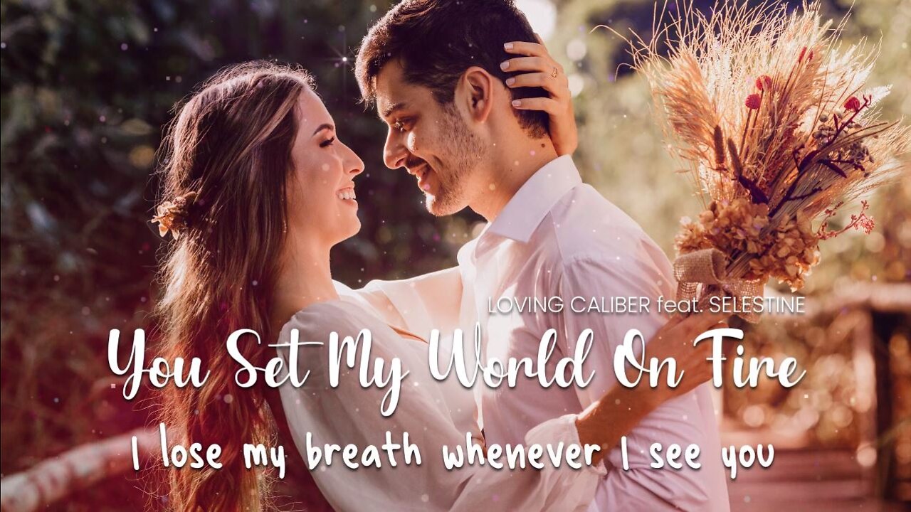 You Set My World On Fire music video with lyrics