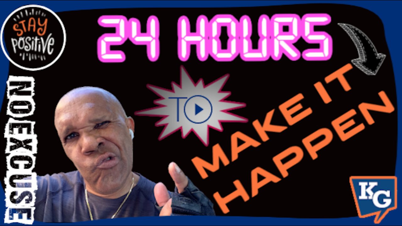 Your Next 24 HOURS Could Make You Or Break You