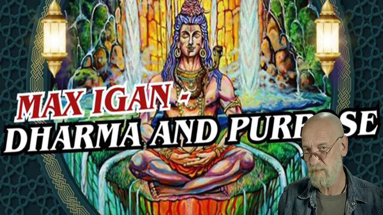 Max Igan - Dharma and Purpose