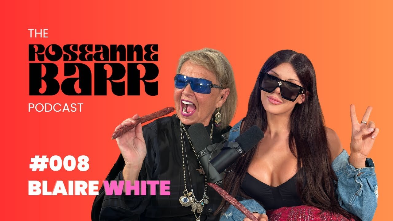 Roseanne Barr interviews Blaire White (8/3/23) — The Roseanne Barr Podcast: Episode 8 | WEin5D: Not My Favorite of the Episodes.