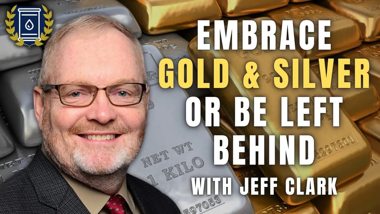 You Can Embrace Gold & Silver Or You Can Be Left Behind: Jeff Clark