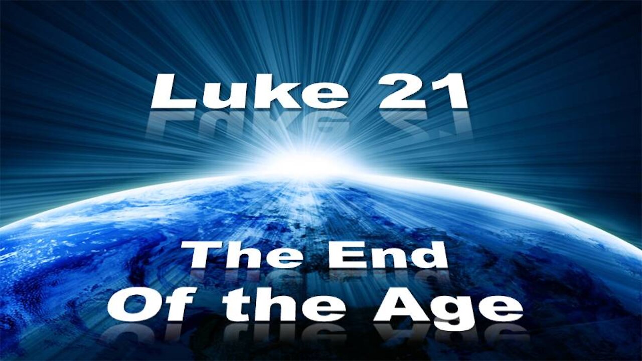 Luke 21: The End of the Age