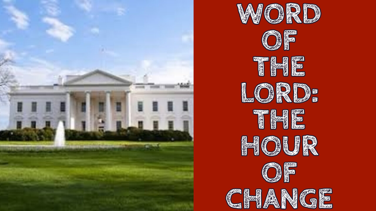 WORD OF THE LORD: THE HOUR OF CHANGE