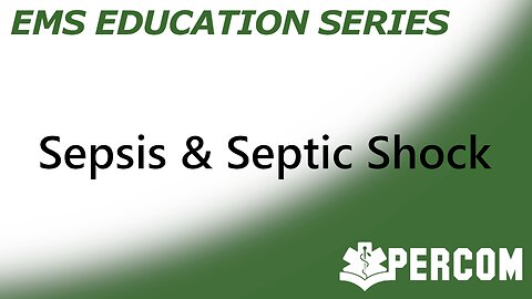 Sepsis and Septic Shock - PERCOM EMS Education Series