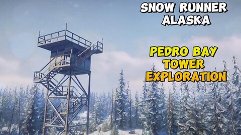 Snow Runner Pedro Bay Tower Exploration