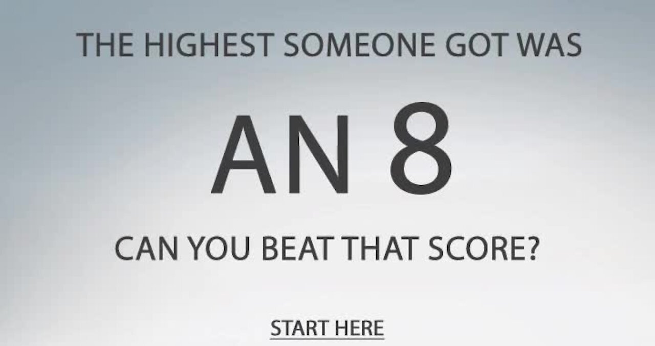 Only a genius will be able to score an 8 or better