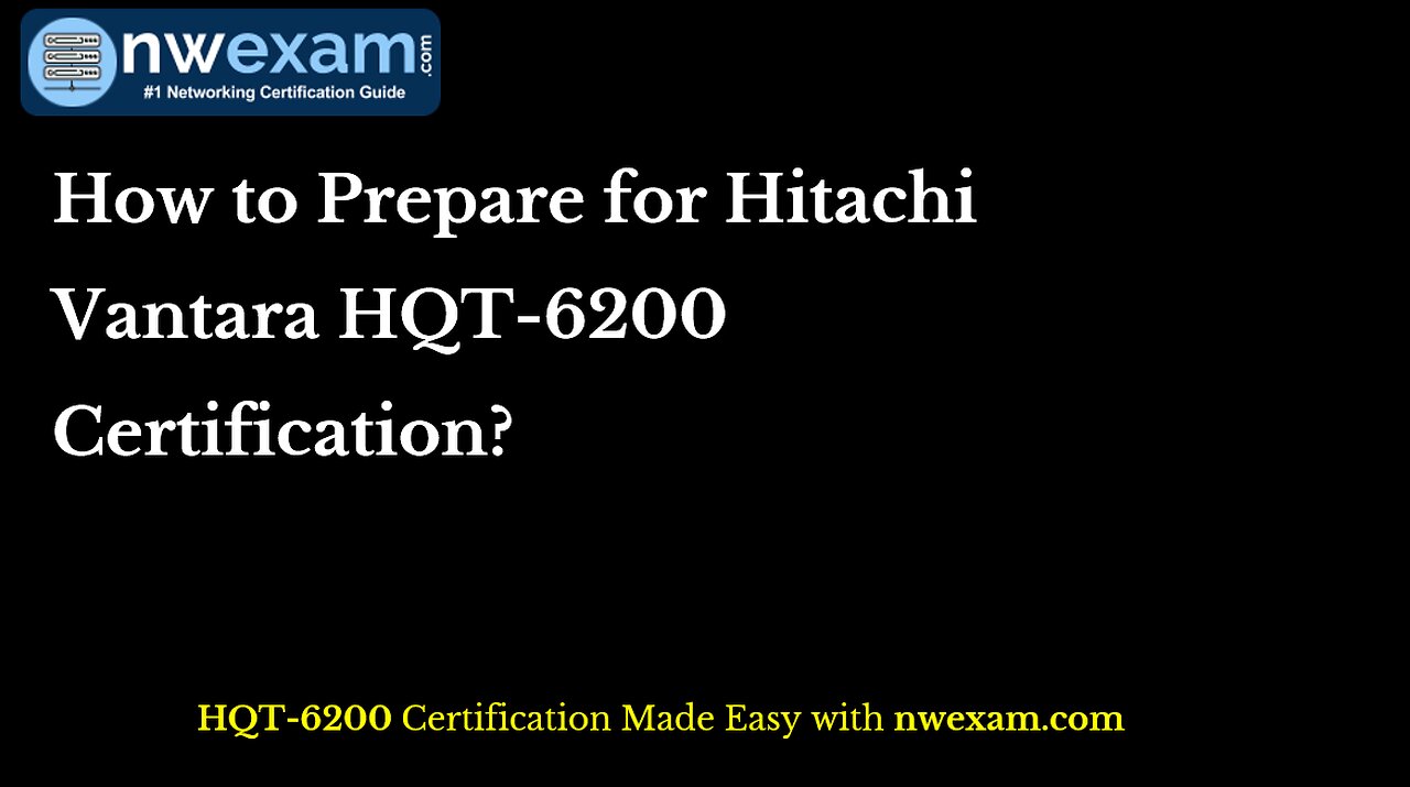 How to Prepare for Hitachi Vantara HQT-6200 Certification?