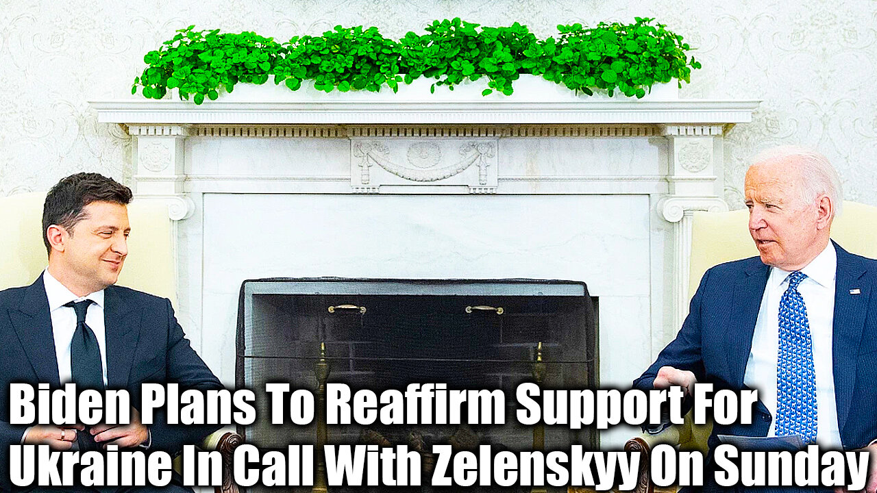 Biden Plans To Reaffirm Support For Ukraine In Call With Zelenskyy On Sunday - Nexa News