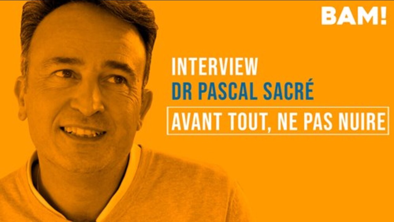 Interview BAM! de Pascal Sacré : Avant tout ne pas nuire