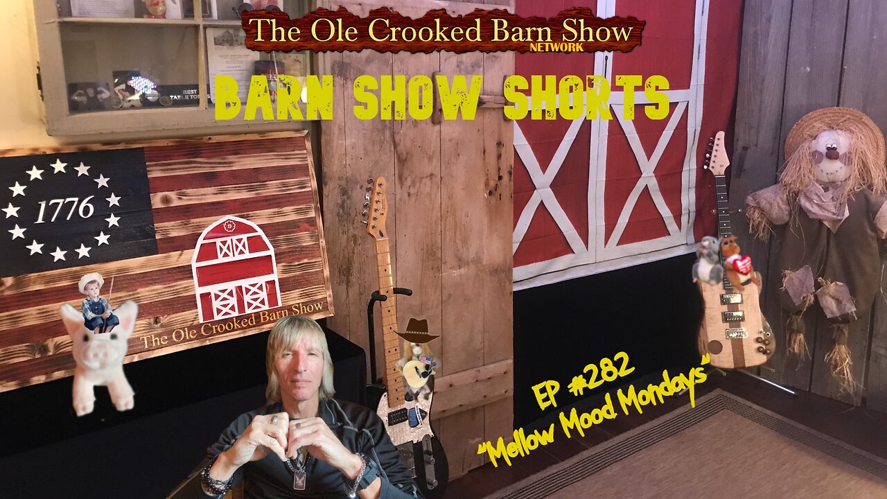 “Barn Show Shorts " Ep. #282 “Mellow Mood Mondays”