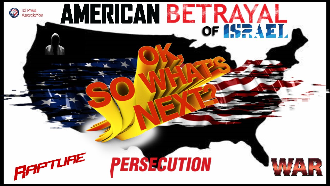 The American Betrayal Of Israel - OK, So What's Next?