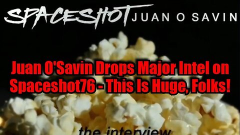 Juan O' Savin Drops Major Intel on Spaceshot76 - This Is Huge, Folks 10/8/24