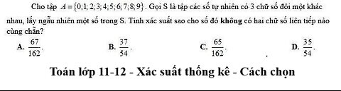 Toán 11-12: Xác suất: Cho tập A={0;1;2;3;4;5;6;7;8;9}. Gọi S là tập hợp các số tự nhiên có 3 chữ số