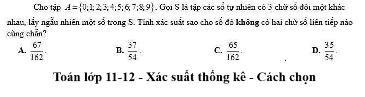 Toán 11-12: Xác suất: Cho tập A={0;1;2;3;4;5;6;7;8;9}. Gọi S là tập hợp các số tự nhiên có 3 chữ số