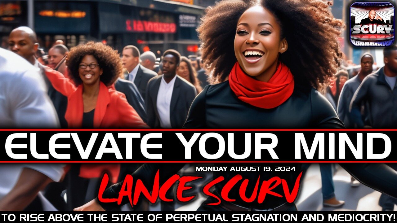 ELEVATE YOUR MIND TO RISE ABOVE THE STATE OF PERPETUAL STAGNATION AND MEDIOCRITY! | LANCESCURV