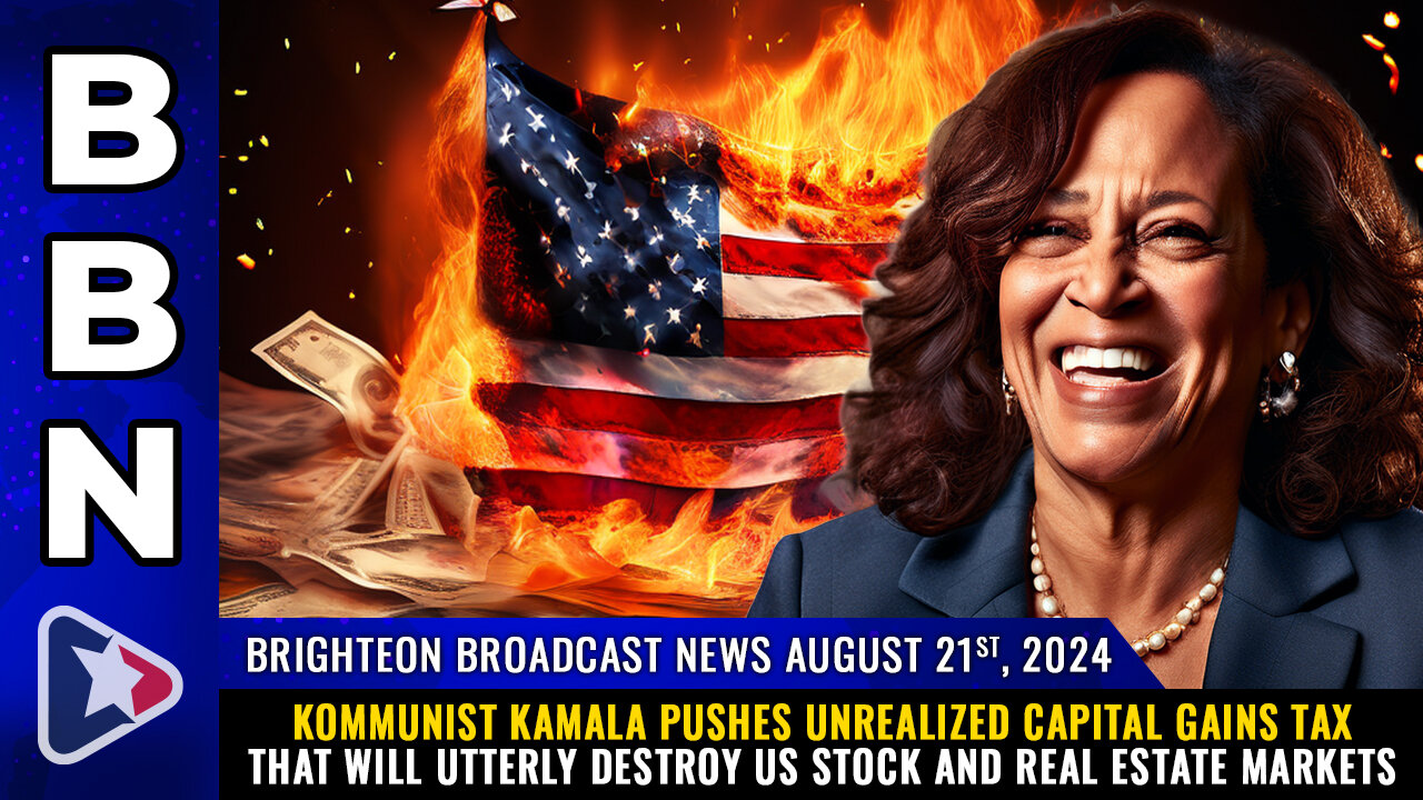 BBN, Aug 21, 2024 – Kommunist Kamala pushes UNREALIZED CAPITAL GAINS TAX...