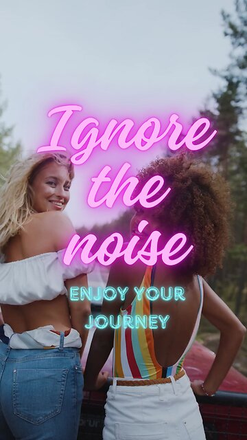 Ignore the Noise and Trust the Process - Unique Journey