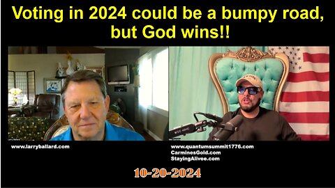 Larry Ballard w/ Mel Carmine: Voting in 2024 could be a bumpy road, but God wins!! - 10/20/24