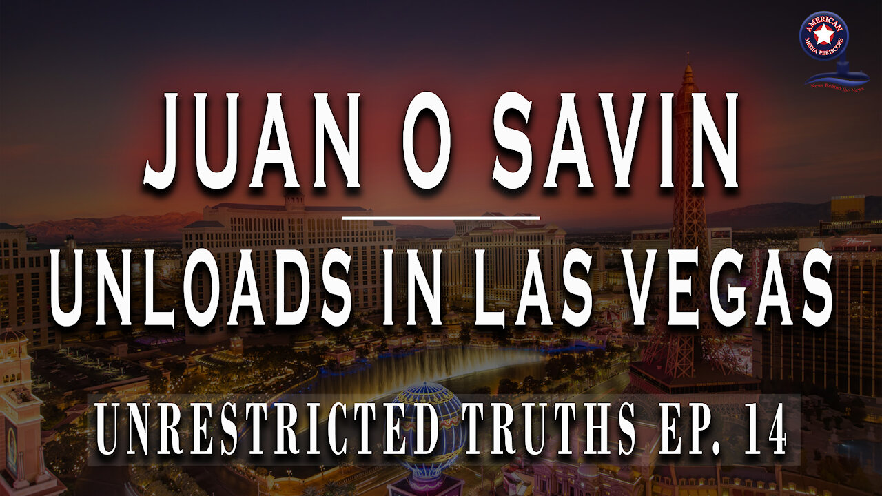 Juan O Savin Unloads In Las Vegas - Unrestricted Truths Ep. 14