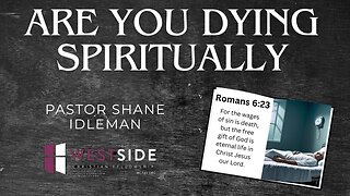 Why Am I Dying Spiritually | Pastor Shane Idleman