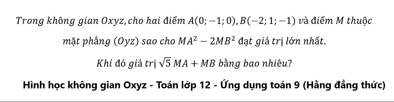 Trong không gian Oxyz,cho hai điểm A(0;-1;0),B(-2;1;-1) và điểm M thuộc mặt phẳng (Oyz)