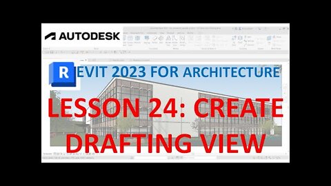 REVIT 2023 ARCHITECTURE: LESSON 24 - CREATE DRAFTING VIEW