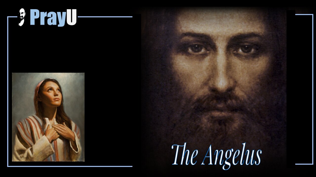 PrayU | The Angelus | Remembering CHRIST'S INCARNATION