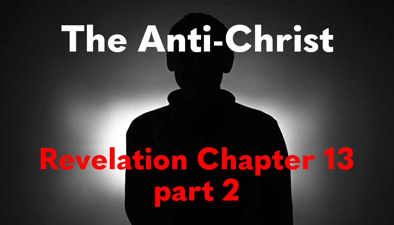 The Anti-Christ | Revelation 13 part 2 | Study of Revelation