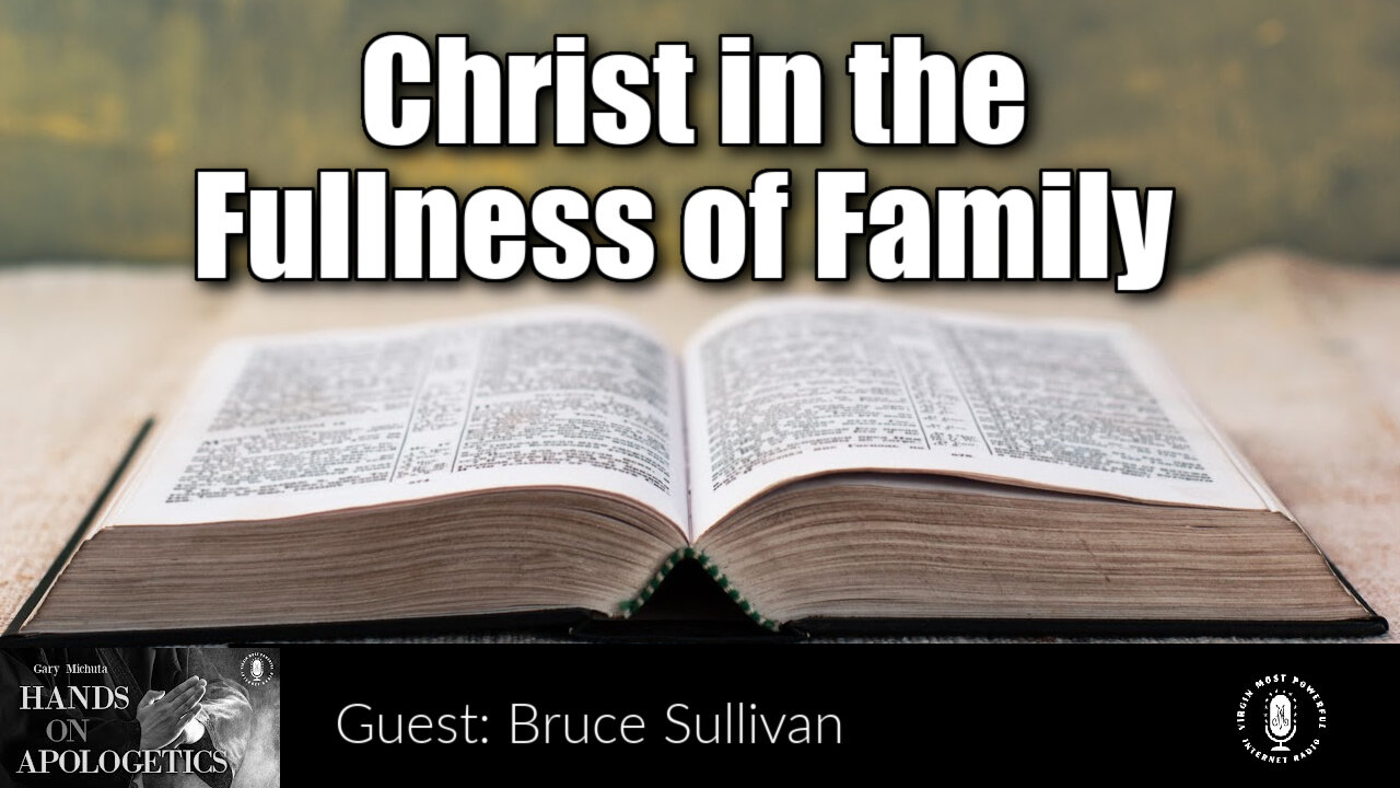 17 Oct 22, Hands on Apologetics: Christ in the Fullness of Family