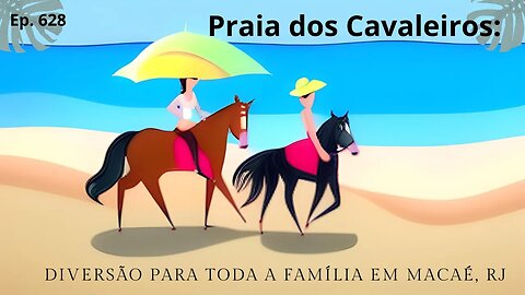 #628 - Praia dos Cavaleiros: Beleza natural, gastronomia e diversão para toda a família em Macaé, RJ