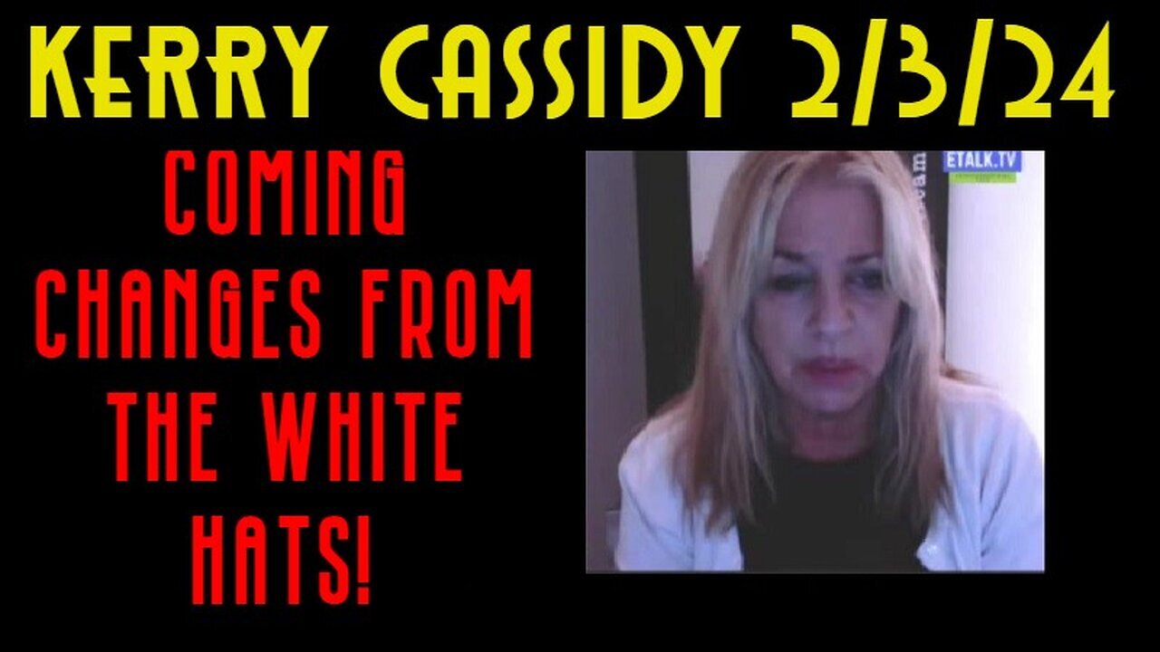 2/5/24 - Kerry Cassidy Latest Update - Coming Changes From The White Hats..