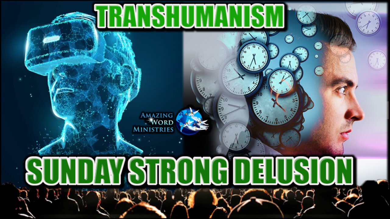 Transhumanism Metaverse SUNday Virtual Reality Strong Delusion Super Bowl Saturday.Climate Emergency