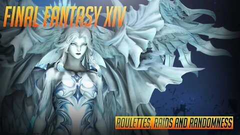 Final Fantasy XIV - Roulettes, Raids and Randomness