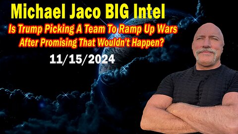 Michael Jaco BIG Intel 11.15.24: "Something Unexpected Is About To Happen"