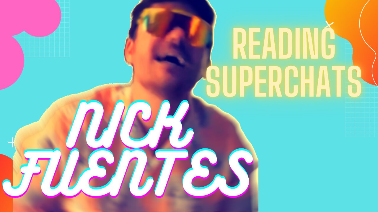 Nick Fuentes - Nick answers superchats