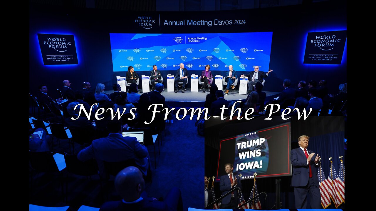NEWS FROM THE PEW: EPISODE 95: Trump Takes Iowa, WEF 2024, EV Cars Frozen